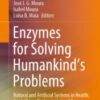 Enzymes for Solving Humankind’s Problems Natural and Artificial Systems in Health, Agriculture, Environment and Energy 2021 Original pdf