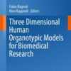 Three Dimensional Human Organotypic Models for Biomedical Research 2021 ORIGINAL PDF