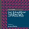 Heart, Brain and Mental Health Disparities for LGBTQ People of Color(ORIGINAL PDF)