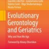 Evolutionary Gerontology and Geriatrics Why and How We Age 2021 Original pdf Evolutionary Gerontology and Geriatrics Why and How We Age 2021 Original pdf