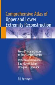 Comprehensive Atlas of Upper and Lower Extremity Reconstruction From Primary Closure to Free Tissue Transfer Original pdf