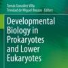 Developmental Biology in Prokaryotes and Lower Eukaryotes 2021 Original pdf
