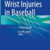 Hand and Wrist Injuries in Baseball: A Clinical Guide 2022 original pdf Hand and Wrist Injuries in Baseball: A Clinical Guide 2022 original pdf