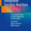 Integrative Geriatric Nutrition A Practitioner’s Guide to Dietary Approaches for Older Adults 2021 Original pdf