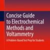 Concise Guide to Electrochemical Methods and Voltammetry A Problem-Based Test Prep for Students 2021 Original pdf