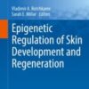 Epigenetic Regulation of Skin Development and Regeneration 2018 ORIGINAL PDF Epigenetic Regulation of Skin Development and Regeneration 2018 ORIGINAL PDF