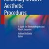 Minimally Invasive Aesthetic Procedures A Guide for Dermatologists and Plastic Surgeons 2020 ORIGINAL PDF Minimally Invasive Aesthetic Procedures A Guide for Dermatologists and Plastic Surgeons 2020 ORIGINAL PDF