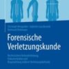 Forensische Verletzungskunde Rechtssichere Befunderhebung, Dokumentation und Begutachtung äußerer Verletzungsbefunde 2020 Original pdf