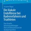 Die iliakale Endofibrose bei Radrennfahrern und Triathleten Eine Ursache belastungsabhängiger Oberschenkelschmerzen bei Ausdauersportlern 2021 Original pdf Die iliakale Endofibrose bei Radrennfahrern und Triathleten Eine Ursache belastungsabhängiger Oberschenkelschmerzen bei Ausdauersportlern 2021 Original pdf