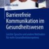 Barrierefreie Kommunikation im Gesundheitswesen Leichte Sprache und andere Methoden für mehr Gesundheitskompetenz 2020 ORIGINAL PDF