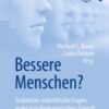 Bessere Menschen? Technische und ethische Fragen in der transhumanistischen Zukunft 2020 Original pdf