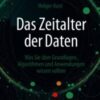 Das Zeitalter der Daten Was Sie über Grundlagen, Algorithmen und Anwendungen wissen sollten 2021 Original pdf Das Zeitalter der Daten Was Sie über Grundlagen, Algorithmen und Anwendungen wissen sollten 2021 Original pdf