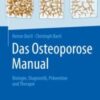 Das Osteoporose Manual Biologie, Diagnostik, Prävention und Therapie 2021 Original pdf