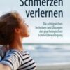 Schmerzen verlernen Die erfolgreichen Techniken und Übungen der psychologischen Schmerzbewältigung 2021 ORIGINAL PDF