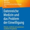 Datenreiche Medizin und das Problem der Einwilligung Ethische, rechtliche und sozialwissenschaftliche Perspektiven 2021 Original pdf Datenreiche Medizin und das Problem der Einwilligung Ethische, rechtliche und sozialwissenschaftliche Perspektiven 2021 Original pdf