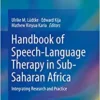 Handbook of Speech-Language Therapy in Sub-Saharan Africa: Integrating Research and Practice (Original PDF from Publisher) Handbook of Speech-Language Therapy in Sub-Saharan Africa: Integrating Research and Practice (Original PDF from Publisher)