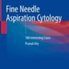 Fine Needle Aspiration Cytology 100 Interesting Cases 2020  Original pdf