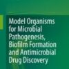 Model Organisms for Microbial Pathogenesis, Biofilm Formation and Antimicrobial Drug Discovery 2020 Original pdf