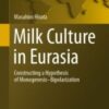 Milk Culture in Eurasia Constructing a Hypothesis of Monogenesis–Bipolarization 2020 Original pdf