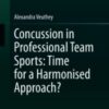 Concussion in Professional Team Sports: Time for a Harmonised Approach? 2020 Original pdf Concussion in Professional Team Sports: Time for a Harmonised Approach? 2020 Original pdf