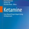 Ketamine From Abused Drug to Rapid-Acting Antidepressant 2020 ORIGINAL PDF Ketamine From Abused Drug to Rapid-Acting Antidepressant 2020 ORIGINAL PDF