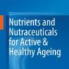 Nutrients and Nutraceuticals for Active & Healthy Ageing 2020 Original pdf
