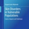 Skin Disorders in Vulnerable Populations Causes, Impacts and Challenges 2020 ORIGINAL PDF