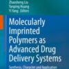 Molecularly Imprinted Polymers as Advanced Drug Delivery Systems Synthesis, Character and Application 2021 Original pdf Molecularly Imprinted Polymers as Advanced Drug Delivery Systems Synthesis, Character and Application 2021 Original pdf