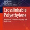 Crosslinkable Polyethylene Manufacture, Properties, Recycling, and Applications 2021 Original pdf