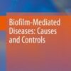 Biofilm-Mediated Diseases: Causes and Controls 2021 Original pdf