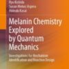Melanin Chemistry Explored by Quantum Mechanics Investigations for Mechanism Identification and Reaction Design 2021 ORIGINAL PDF Melanin Chemistry Explored by Quantum Mechanics Investigations for Mechanism Identification and Reaction Design 2021 ORIGINAL PDF