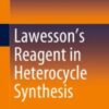 Lawesson’s Reagent in Heterocycle Synthesis 2021 Original pdf Lawesson’s Reagent in Heterocycle Synthesis 2021 Original pdf