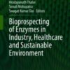 Bioprospecting of Enzymes in Industry, Healthcare and Sustainable Environment 2021 Original pdf Bioprospecting of Enzymes in Industry, Healthcare and Sustainable Environment 2021 Original pdf