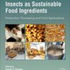 Insects as Sustainable Food Ingredients: Production, Processing and Food Applications (Original PDF)