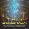 Reproductomics: The -Omics Revolution and Its Impact on Human Reproductive Medicine 2018 Original PDF