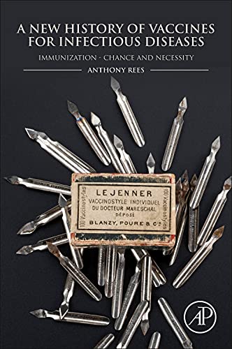 A New History of Vaccines for Infectious Diseases: Immunization – Chance and Necessity (Original PDF from Publisher) A New History of Vaccines for Infectious Diseases: Immunization – Chance and Necessity (Original PDF from Publisher)