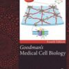 Goodman’s Medical Cell Biology, 4th edition (Original PDF) Goodman’s Medical Cell Biology, 4th edition (Original PDF)