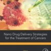 Nano Drug Delivery Strategies for the Treatment of Cancers (Original PDF)