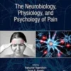 The Neurobiology, Physiology, and Psychology of Pain 1st Edition 2021 Original pdf The Neurobiology, Physiology, and Psychology of Pain 1st Edition 2021 Original pdf