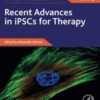 Recent Advances in iPSCs for Therapy, Volume 3 (Advances in Stem Cell Biology, Volume 3) (Original PDF)