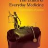 The Ethics of Everyday Medicine: Explorations of Justice (Original PDF) The Ethics of Everyday Medicine: Explorations of Justice (Original PDF)