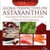 Global Perspectives on Astaxanthin: From Industrial Production to Food, Health, and Pharmaceutical Applications (Original PDF)