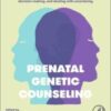 Prenatal Genetic Counseling 1st Edition Practical Support for Prenatal Diagnostics, Decision-Making, and Dealing with Uncertainty 2021 Original pdf