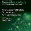Neurotoxicity of Metals: Old Issues and New Developments (Volume 5) (Advances in Neurotoxicology, Volume 5) (Original PDF)