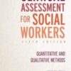 Clinical Assessment for Social Workers: Quantitative and Qualitative Methods, 5th Edition (Original PDF)