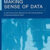 Making Sense of Data: A Self-Instruction Manual on the Interpretation of Epidemiological Data, 3rd Edition (Original PDF)