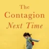 The Contagion Next Time 2021 Original pdf The Contagion Next Time 2021 Original pdf