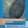 Can precision medicine be personal; can personalized medicine be? 2022 Original PDF Can precision medicine be personal; can personalized medicine be? 2022 Original PDF