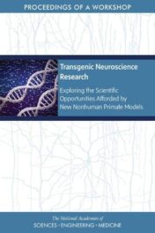 Transgenic Neuroscience Research: Exploring the Scientific Opportunities Afforded by New Nonhuman Primate Models: Proceedings of a Workshop EPUB+converted pdf 