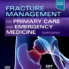 Fracture Management for Primary Care and Emergency Medicine, 4th edition 2019 Original PDF